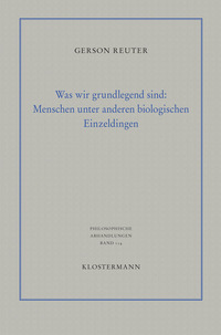 Was wir grundlegend sind: Menschen unter anderen biologischen Einzeldingen