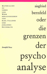 Siegfried Bernfeld oder die Grenzen der Psychoanalyse
