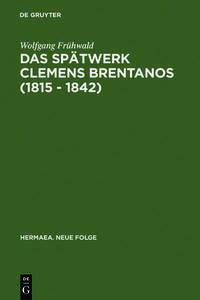Das Spätwerk Clemens Brentanos (1815 - 1842)