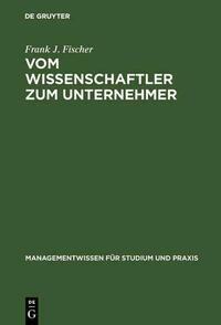 Vom Wissenschaftler zum Unternehmer