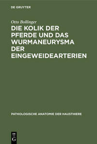 Die Kolik der Pferde und das Wurmaneurysma der Eingeweidearterien