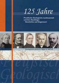 125 Jahre Preussische Geologische Landesanstalt und ihre Nachfolger