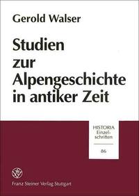 Studien zur Alpengeschichte in antiker Zeit