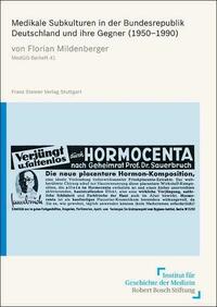 Medikale Subkulturen in der Bundesrepublik Deutschland und ihre Gegner (1950–1990)