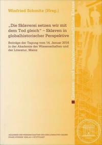 „Die Sklaverei setzen wir mit dem Tod gleich“ – Sklaven in globalhistorischer Perspektive