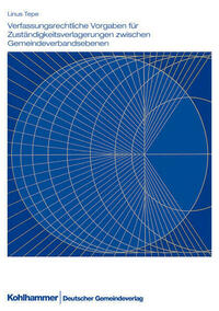 Verfassungsrechtliche Vorgaben für Zuständigkeitsverlagerungen zwischen Gemeindeverbandsebenen