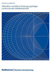 Öffentliche-rechtliche Entsorgungsträger contra private Abfallwirtschaft