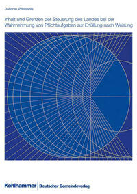 Inhalt und Grenzen der Steuerung des Landes bei der Wahrnehmung von Pflichtaufgaben zur Erfüllung nach Weisung -