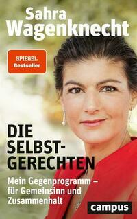 Die Selbstgerechten von Sahra Wagenknecht