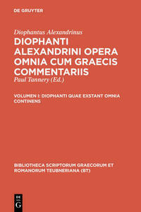 Diophantus Alexandrinus: Diophanti Alexandrini opera omnia cum Graecis commentariis / Diophanti quae exstant omnia continens