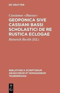 Geoponica sive Cassiani Bassi Scholastici De re rustica eclogae