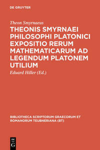 Theonis Smyrnaei Philosophi Platonici Expositio rerum mathematicarum ad legendum Platonem utilium