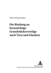 Die Bindung an formnichtige Grundstuecksvertraege nach Treu und Glauben