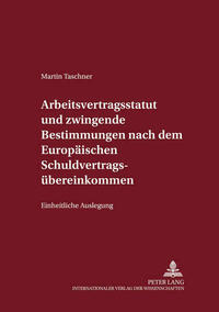Arbeitsvertragsstatut und zwingende Bestimmungen nach dem Europaeischen Schuldvertragsuebereinkommen