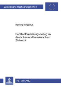 Der Kontrahierungszwang im deutschen und franzoesischen Zivilrecht