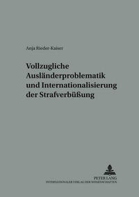 Vollzugliche Auslaenderproblematik und Internationalisierung der Strafverbueßung
