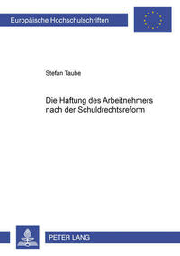 Die Haftung des Arbeitnehmers nach der Schuldrechtsreform