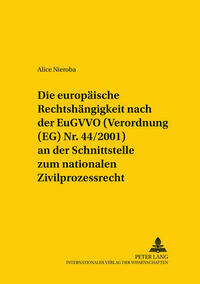 Die europaeische Rechtshaengigkeit nach der EuGVVO (Verordnung (EG) Nr. 44/2001) an der Schnittstelle zum nationalen Zivilprozessrecht