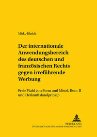 Der internationale Anwendungsbereich des deutschen und franzoesischen Rechts gegen irrefuehrende Werbung