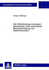 Die Vollstreckung monetaerer Sanktionen unter besonderer Beruecksichtigung von Opferinteressen