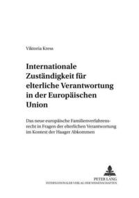 Internationale Zustaendigkeit fuer elterliche Verantwortung in der Europaeischen Union