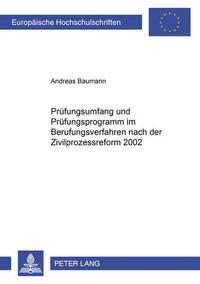 Pruefungsumfang und Pruefungsprogramm im Berufungsverfahren nach der Zivilprozessreform 2002