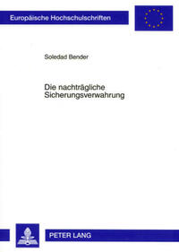 Die nachtraegliche Sicherungsverwahrung