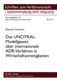Das UNCITRAL-Modellgesetz ueber internationale ADR-Verfahren in Wirtschaftsstreitigkeiten