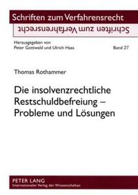 Die insolvenzrechtliche Restschuldbefreiung – Probleme und Loesungen