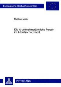 Die Arbeitnehmeraehnliche Person im Arbeitsschutzrecht