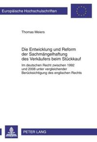 Die Entwicklung und Reform der Sachmaengelhaftung des Verkaeufers beim Stueckkauf