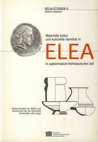 Materielle Kultur und kulturelle Identität in Elea in spätarchaisch-frühklassischer Zeit