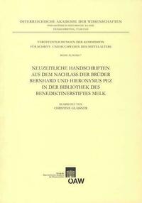 Neuzeitliche Handschriften aus dem Nachlass der Brüder Bernhard und Hieronymus Pez in der Bibliothek des Benediktinerstiftes Melk