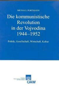 Die kommunistische Revolution in der Vojvodina 1944-1952