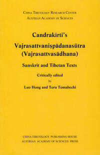 Candrakīrti’s Vajrasattvaniṣpādanasūtra (Vajrasattvasādhana)