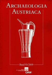 Archaeologia Austriaca Beiträge zur Ur- und Frühgeschichte Mitteleuropas, Band 93/2009