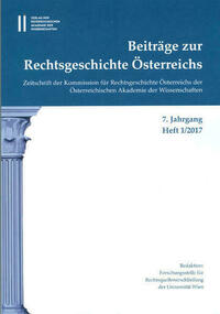 Beiträge zur Rechtsgeschichte Österreichs, 7. Jahrgang, Heft 1/2017