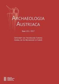 Archaeologia Austriaca Band 101/2017