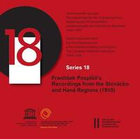 Series 18: František Pospišil`s Recordings from The Slovácko and Haná Regions (1910)
