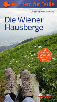 Die Wiener Hausberge - Wandern für Faule von Michael Hlatky, Christine Hlatky