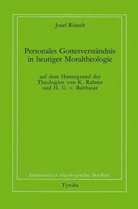 Personales Gottesverständnis in heutiger Moraltheologie