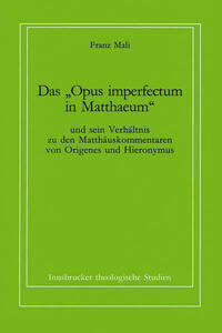 Das "Opus imperfectum in Matthaeum" und sein Verhältnis zu den Matthäuskommentaren von Origenes und Hieronymus