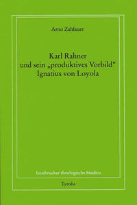 Karl Rahner und sein "produktives Vorbild" Ignatius von Loyola