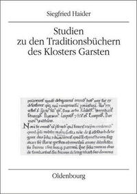 Studien zu den Traditionsbüchern des Klosters Garsten