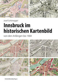 Innsbruck im historischen Kartenbild von den Anfängen bis 1904