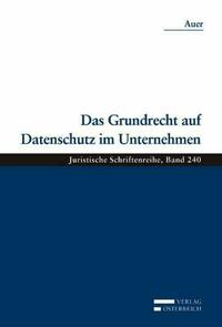 Das Grundrecht auf Datenschutz im Unternehmen