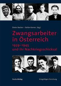 Zwangsarbeiter in Österreich 1939–1945 und ihr Nachkriegsschicksal