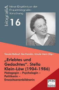 „Erlebtes und Gedachtes“. Stella Klein-Löw (1904-1986)