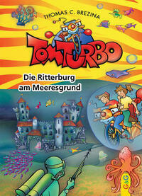 Tom Turbo: Die Ritterburg am Meeresgrund