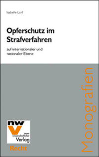 Opferschutz im Strafverfahren auf internationaler und nationaler Ebene